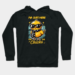 I'm just here for the chicks Hoodie